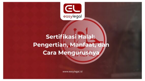 Sertifikasi Halal: Pengertian, Manfaat, dan Cara Mengurusnya