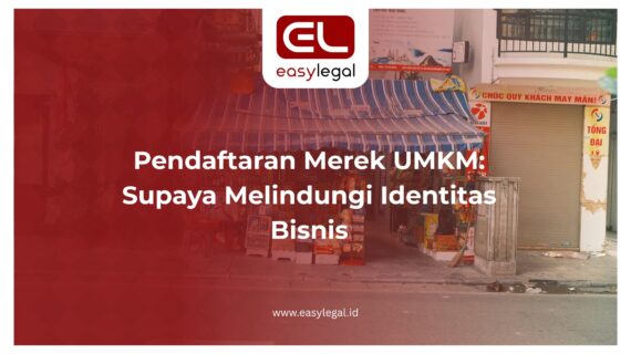 Pendaftaran Merek UMKM: Supaya Melindungi Identitas Bisnis
