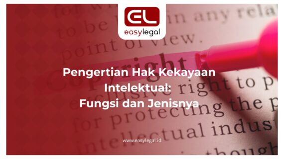 Pengertian Hak Kekayaan Intelektual: Fungsi dan Jenisnya