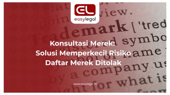 Konsultasi Merek: Solusi Memperkecil Risiko Daftar Merek Ditolak