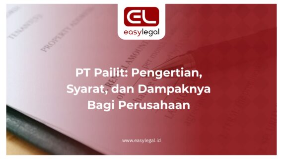 PT Pailit: Pengertian, Syarat, dan Dampaknya Bagi Perusahaan