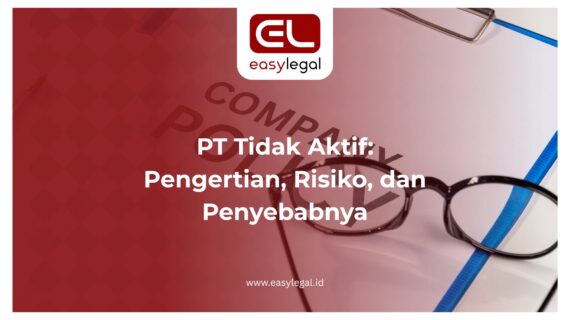 PT Tidak Aktif: Pengertian, Risiko, dan Penyebabnya